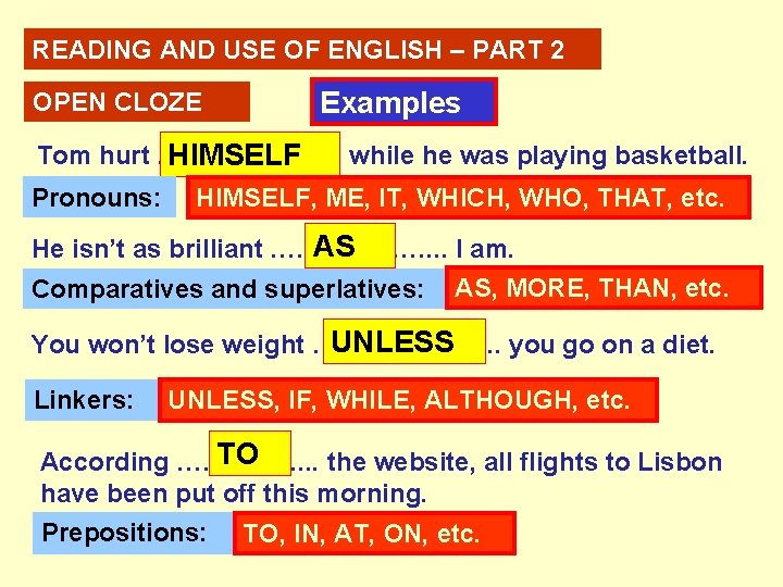 READING AND USE OF ENGLISH – PART 2 OPEN CLOZE Examples Tom hurt ……….