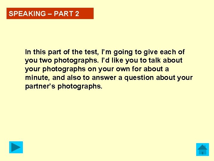 SPEAKING – PART 2 In this part of the test, I’m going to give