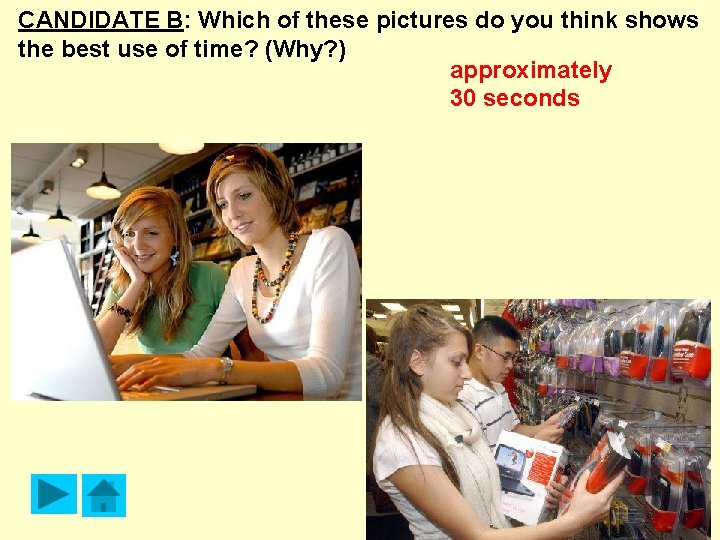CANDIDATE B: Which of these pictures do you think shows the best use of