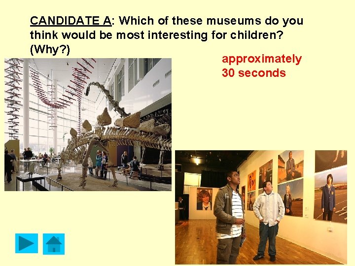 CANDIDATE A: Which of these museums do you think would be most interesting for