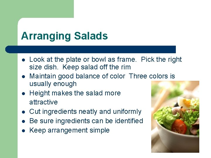 Arranging Salads l l l Look at the plate or bowl as frame. Pick