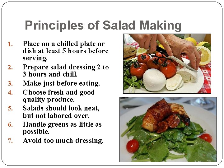 Principles of Salad Making 1. 2. 3. 4. 5. 6. 7. Place on a