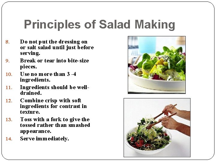 Principles of Salad Making 8. 9. 10. 11. 12. 13. 14. Do not put