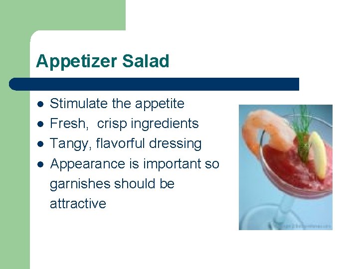 Appetizer Salad l l Stimulate the appetite Fresh, crisp ingredients Tangy, flavorful dressing Appearance