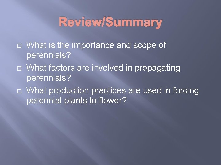 Review/Summary What is the importance and scope of perennials? What factors are involved in