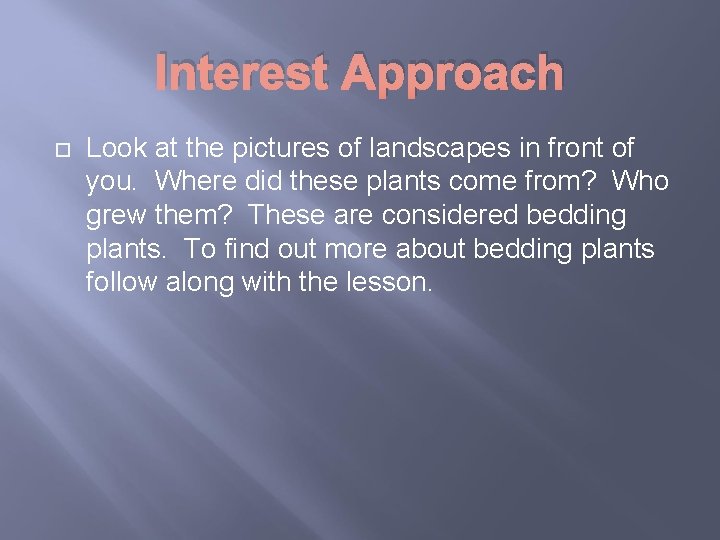 Interest Approach Look at the pictures of landscapes in front of you. Where did