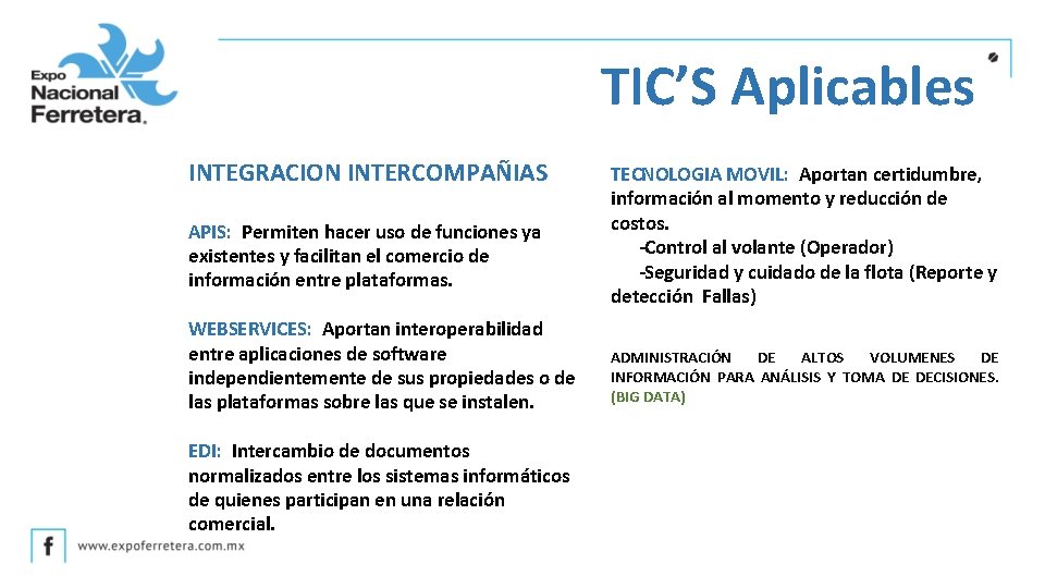 TIC’S Aplicables INTEGRACION INTERCOMPAÑIAS APIS: Permiten hacer uso de funciones ya existentes y facilitan