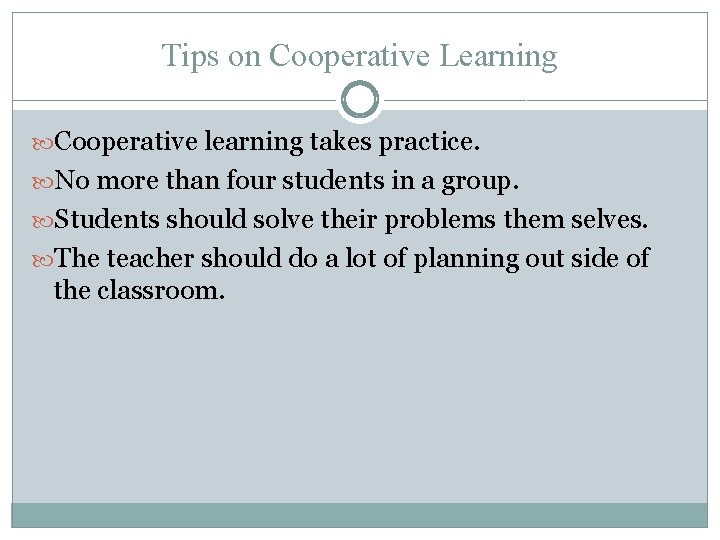 Tips on Cooperative Learning Cooperative learning takes practice. No more than four students in Tips on Cooperative Learning Cooperative learning takes practice. No more than four students in