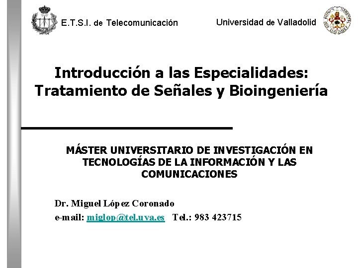 E. T. S. I. de Telecomunicación Universidad de Valladolid Introducción a las Especialidades: Tratamiento