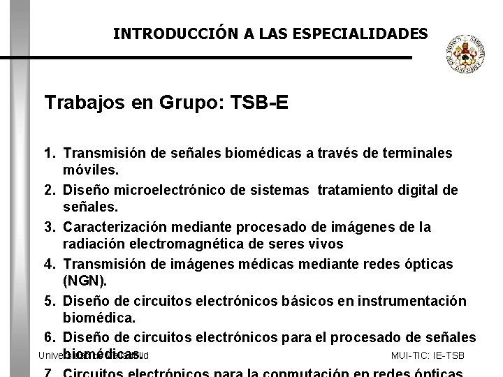 INTRODUCCIÓN A LAS ESPECIALIDADES Trabajos en Grupo: TSB-E 1. Transmisión de señales biomédicas a