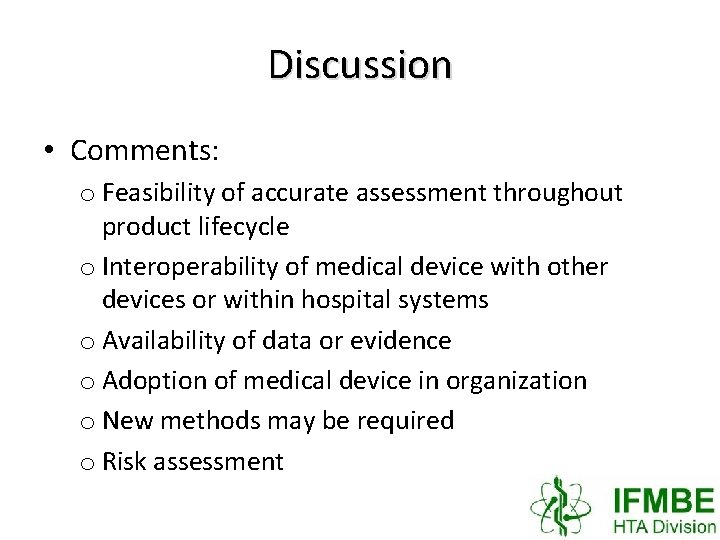 Discussion • Comments: o Feasibility of accurate assessment throughout product lifecycle o Interoperability of