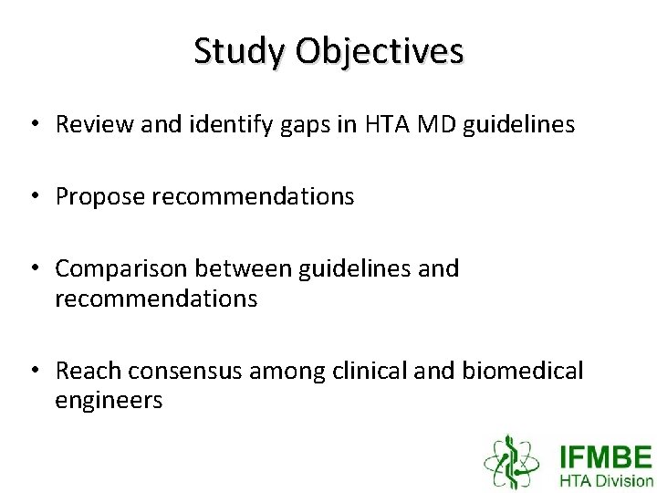 Study Objectives • Review and identify gaps in HTA MD guidelines • Propose recommendations