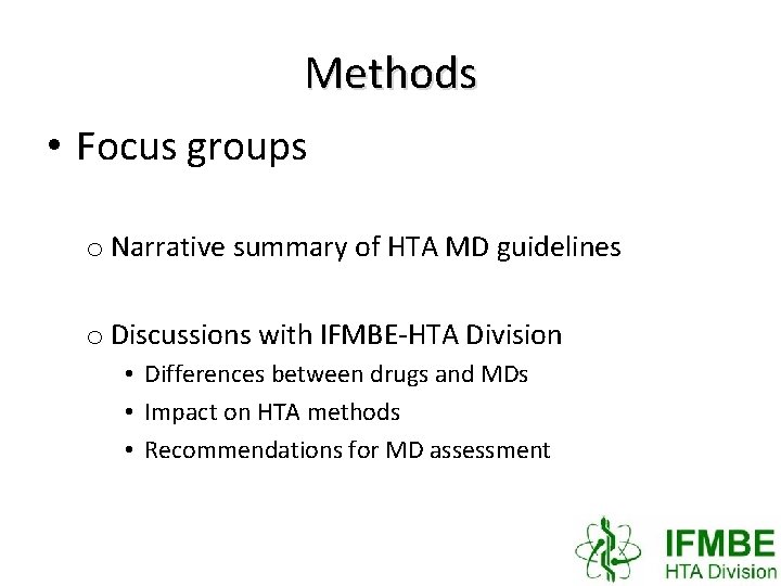 Methods • Focus groups o Narrative summary of HTA MD guidelines o Discussions with
