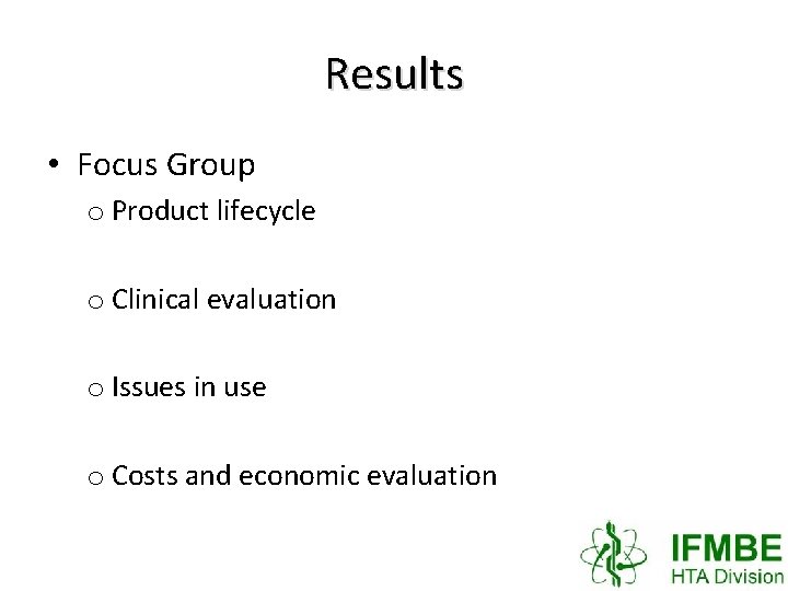 Results • Focus Group o Product lifecycle o Clinical evaluation o Issues in use