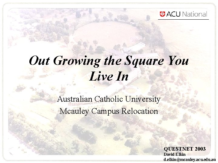 Out Growing the Square You Live In Australian Catholic University Mcauley Campus Relocation QUESTNET