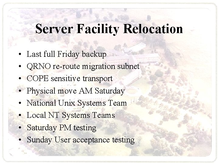 Server Facility Relocation • • Last full Friday backup QRNO re-route migration subnet COPE