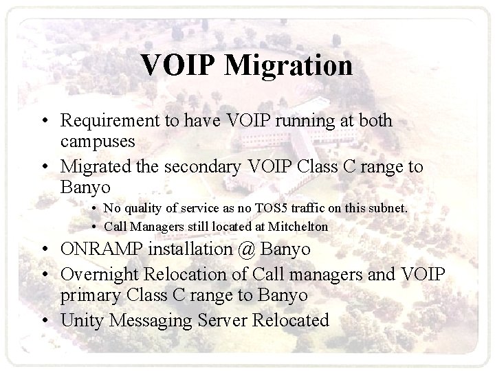 VOIP Migration • Requirement to have VOIP running at both campuses • Migrated the