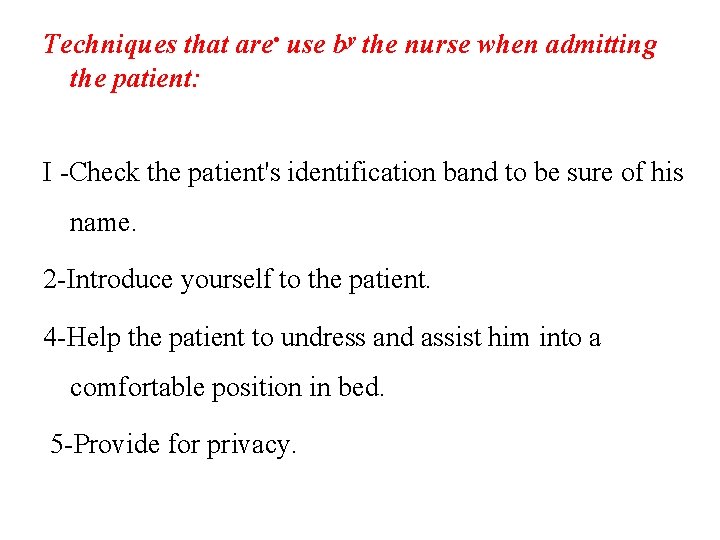 Techniques that are • use by the nurse when admitting the patient: I -Check