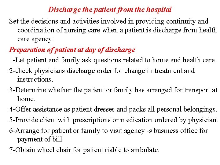 Discharge the patient from the hospital Set the decisions and activities involved in providing