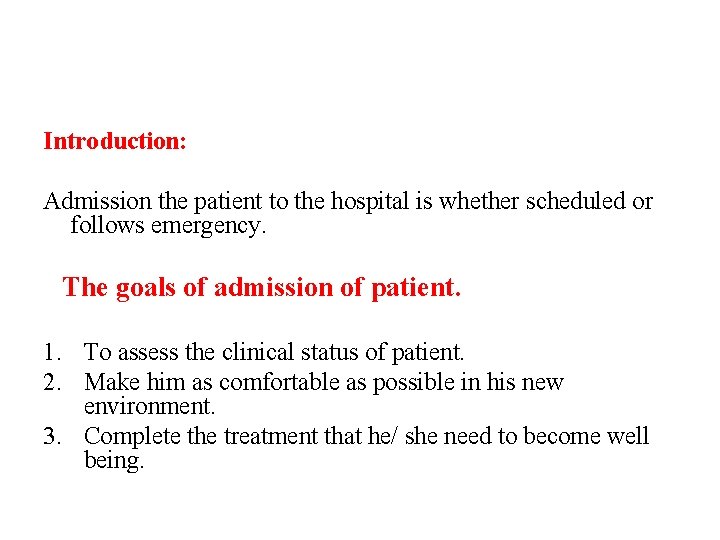 Introduction: Admission the patient to the hospital is whether scheduled or follows emergency. The