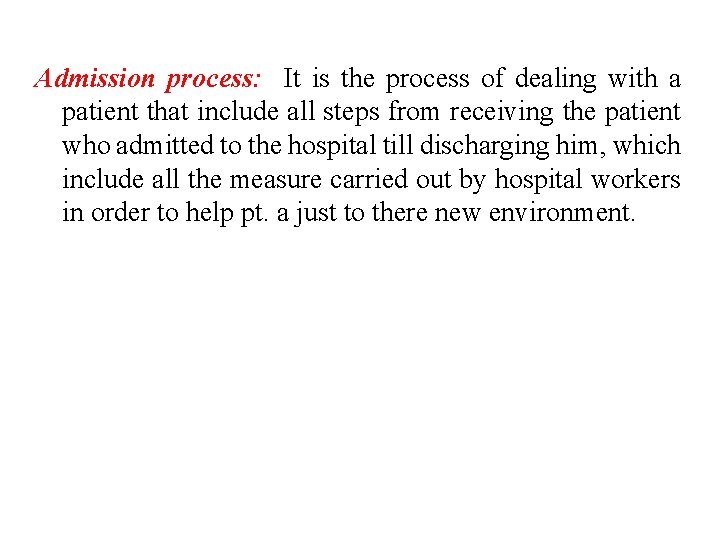 Admission process: It is the process of dealing with a patient that include all