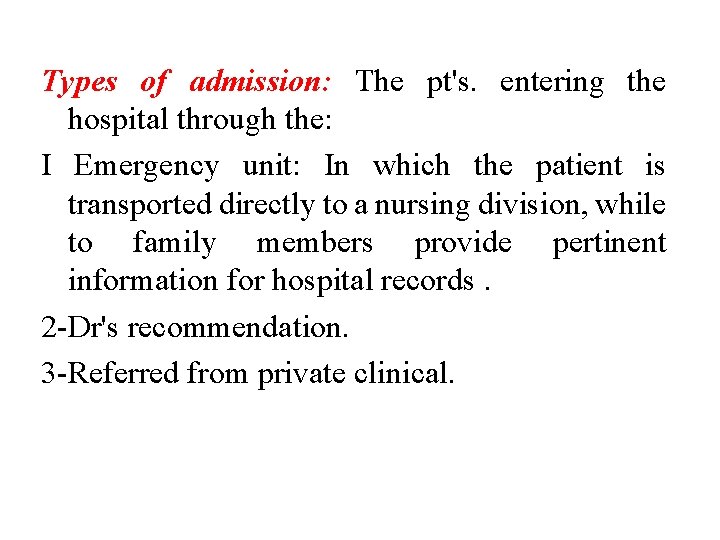 Types of admission: The pt's. entering the hospital through the: I Emergency unit: In