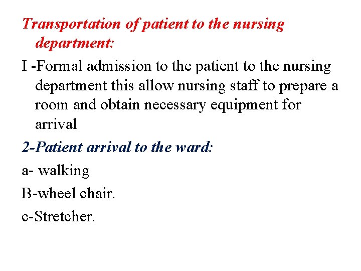 Transportation of patient to the nursing department: I -Formal admission to the patient to