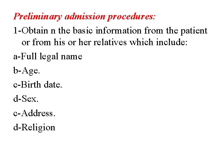 Preliminary admission procedures: 1 -Obtain n the basic information from the patient or from