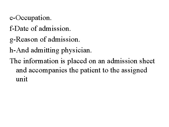 e-Occupation. f-Date of admission. g-Reason of admission. h-And admitting physician. The information is placed