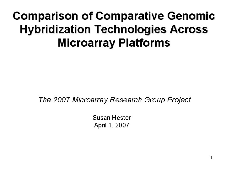 Comparison of Comparative Genomic Hybridization Technologies Across Microarray Platforms The 2007 Microarray Research Group
