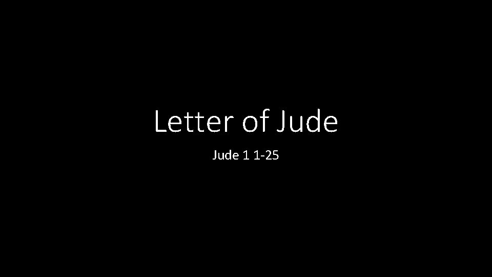 Letter of Jude 1 1 -25 