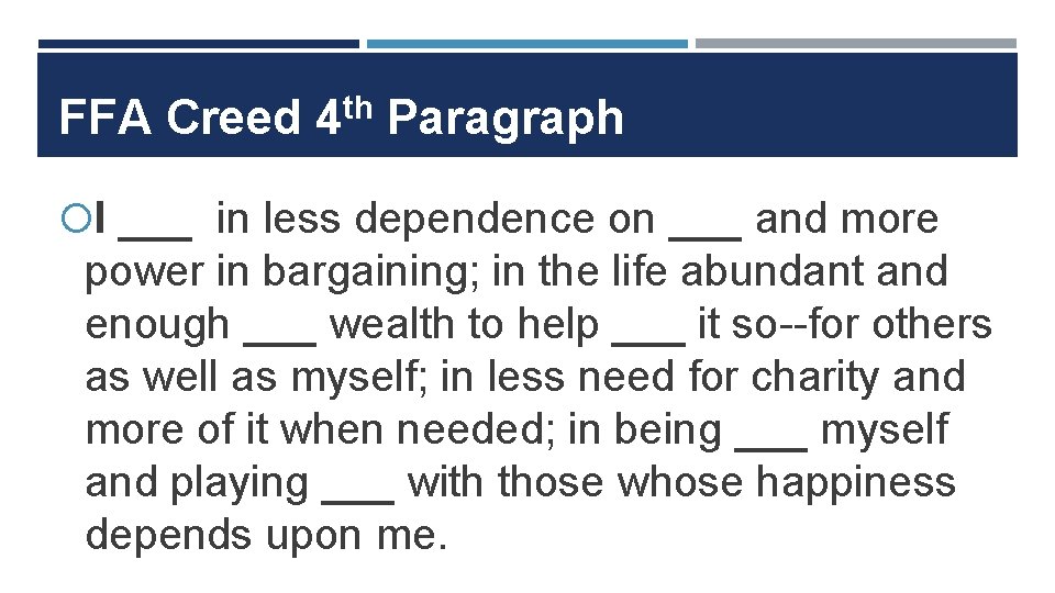 FFA Creed 4 th Paragraph I ___ in less dependence on ___ and more