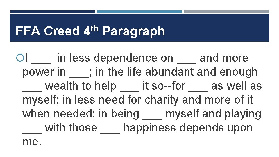 FFA Creed 4 th Paragraph I ___ in less dependence on ___ and more