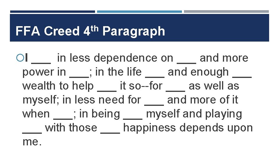 FFA Creed 4 th Paragraph I ___ in less dependence on ___ and more