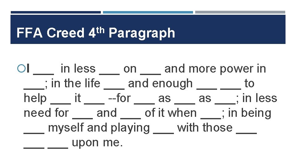 FFA Creed 4 th Paragraph I ___ in less ___ on ___ and more