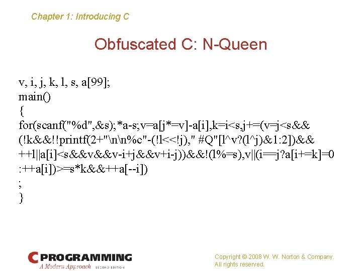 Chapter 1: Introducing C Obfuscated C: N-Queen v, i, j, k, l, s, a[99];
