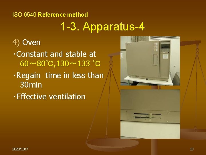 ISO 6540 Reference method 1 -3. Apparatus-4 4) Oven ・Constant and stable at 60～