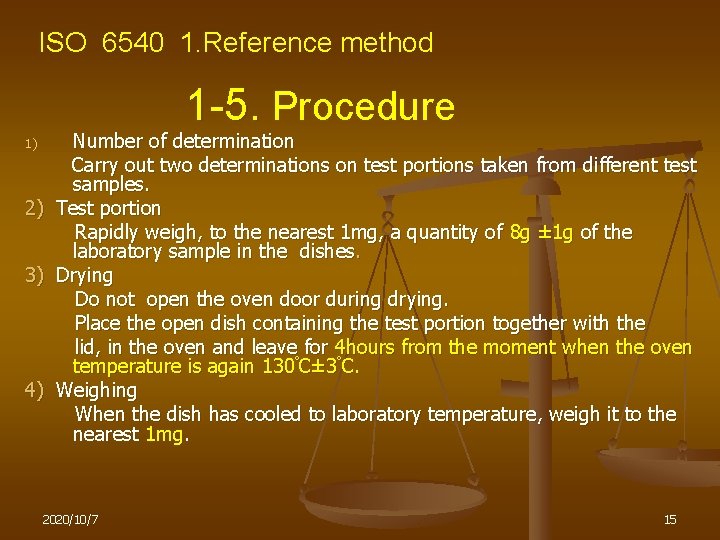 ISO 6540 1. Reference method 1 -5. Procedure Number of determination Carry out two