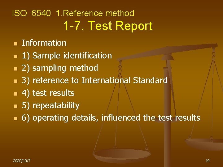 ISO 6540 1. Reference method 1 -7. Test Report n n n n Information