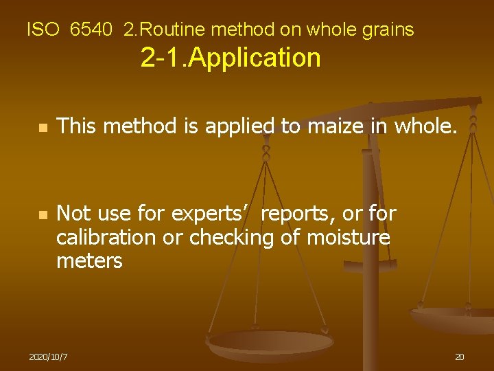 ISO 6540 2. Routine method on whole grains 2 -1. Application n n This