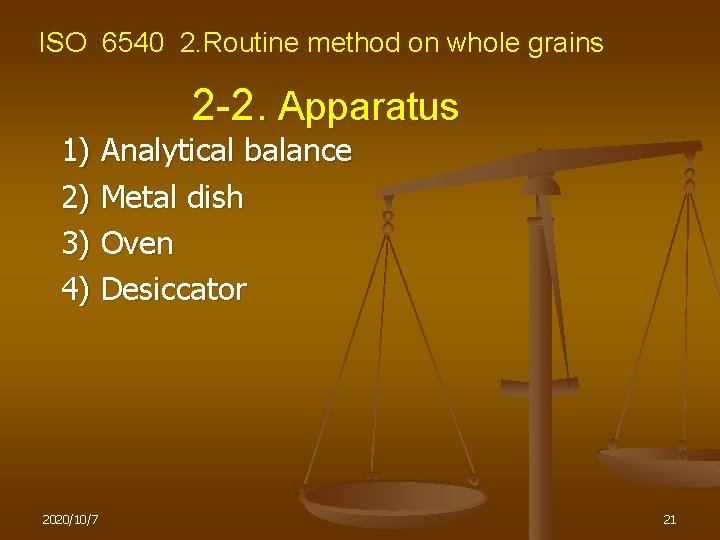 ISO 6540 2. Routine method on whole grains 2 -2. Apparatus 1) Analytical balance