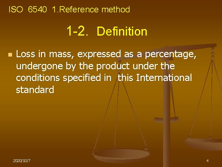 ISO 6540 1. Reference method 1 -2. Definition n Loss in mass, expressed as