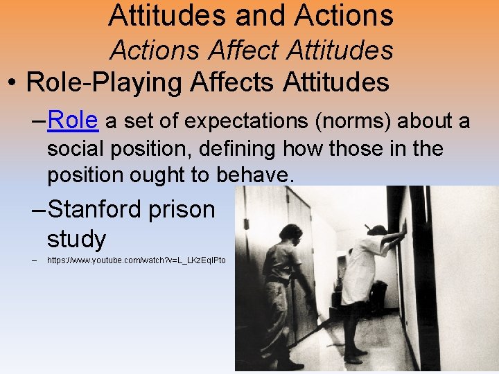 Attitudes and Actions Affect Attitudes • Role-Playing Affects Attitudes – Role a set of