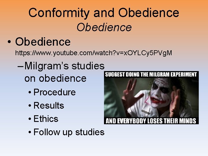 Conformity and Obedience • Obedience https: //www. youtube. com/watch? v=x. OYLCy 5 PVg. M