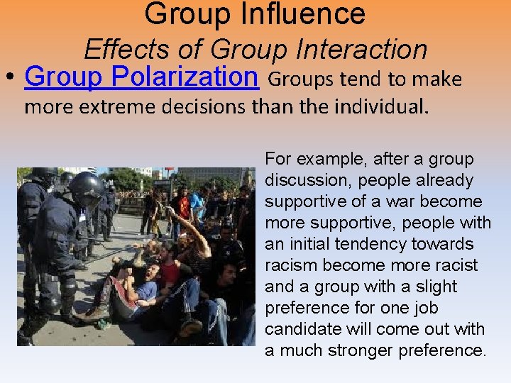 Group Influence Effects of Group Interaction • Group Polarization Groups tend to make more