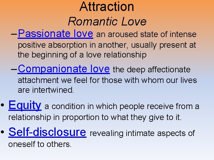 Attraction Romantic Love – Passionate love an aroused state of intense positive absorption in