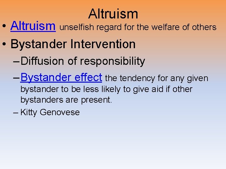 Altruism • Altruism unselfish regard for the welfare of others • Bystander Intervention –