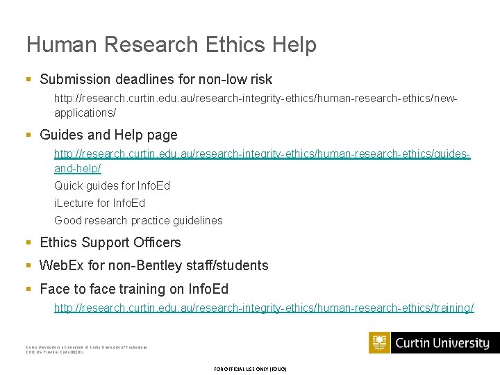 Human Research Ethics Help § Submission deadlines for non-low risk http: //research. curtin. edu.