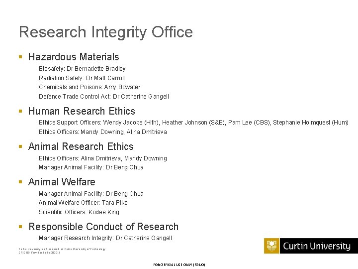 Research Integrity Office § Hazardous Materials Biosafety: Dr Bernadette Bradley Radiation Safety: Dr Matt