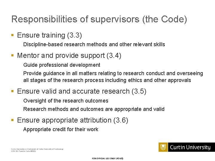 Responsibilities of supervisors (the Code) § Ensure training (3. 3) Discipline-based research methods and